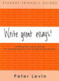 Levin P. - Write Great Essays !  Student-Friendly Guides