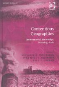 Goodman M. - Contentious Geographies: Environmental Knowledge, Meaning, Scale