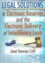 Legal Solutions in Electronic Reserves and the Electronic Delivery of Interlibrary Loan