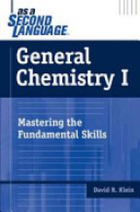 David R. Klein - General Chemistry I as a Second Language: Mastering the Fundamental Skills, 1st Edition