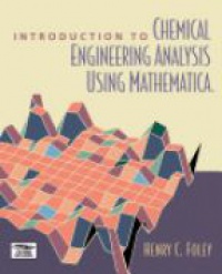 Foley H. C. - Introduction to Chemical Engineering Analysis Using Mathematica