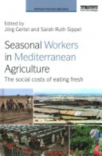 Jörg Gertel,Sarah Ruth Sippel - Seasonal Workers in Mediterranean Agriculture
