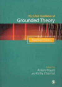 Antony Bryant,Kathy Charmaz - The SAGE Handbook of Grounded Theory: Paperback Edition