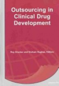 Roy Drucker,Graham Hughes - Outsourcing in Clinical Drug Development