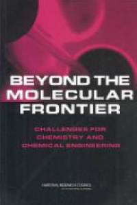  - Beyond the Molecular Frontier: Challenges for Chemistry and Chemical Engineering