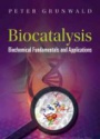 Biocatalysis: Biochemical Fundamentals And Applications