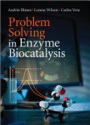 Problem Solving in Enzyme Biocatalysis
