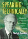 Speaking Technically: A Handbook For Scientists, Engineers And Physicians On How To Improve Technical Presentations