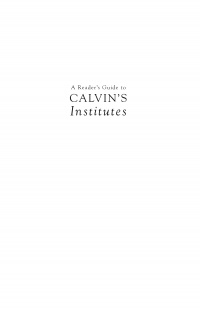 Anthony N. S. Lane - A Reader's Guide to Calvin's Institutes