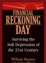 Financial Reckoning Day: Surviving the Soft Depression of the 21st Century