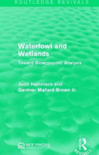 HAMMACK - Waterfowl and Wetlands: Toward Bioeconomic Analysis