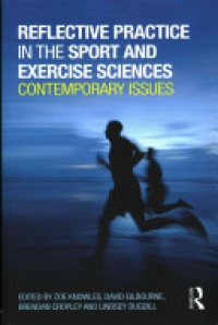 Zoe Knowles,David Gilbourne,Brendan Cropley,Lindsey Dugdill - Reflective Practice in the Sport and Exercise Sciences: Contemporary issues