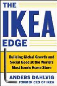 Dahlvig A. - The IKEA Edge: Building Global Growth and Social Good at the World's Most Iconic Home Store