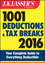 J.K. Lasser´s 1001 Deductions and Tax Breaks 2016: Your Complete Guide to Everything Deductible