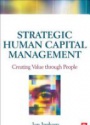 Strategic Human Capital Management: Creating Value Through People