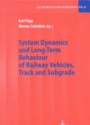 System Dynamics and Long - Term Behaviour of Railway Vehicles, Track and Subgrade