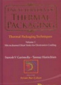 Encyclopedia Of Thermal Packaging, Set 1: Thermal Packaging Techniques (A 6-volume Set)
