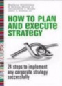 How to Plan and Execute Strategy: 24 Steps to Implement Any Corporate Strategy Successfully