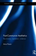 Post-Communist Aesthetics: Revolutions, capitalism, violence