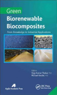 Vijay Kumar Thakur,Michael R. Kessler - Green Biorenewable Biocomposites: From Knowledge to Industrial Applications