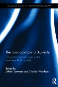 Jeffrey Sommers, Charles Woolfson - The Contradictions of Austerity: The Socio-Economic Costs of the Neoliberal Baltic Model