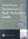 Veterinary Technicianďs Daily Reference Guide