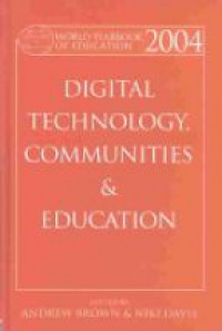 Andrew Brown,Niki Davis - World Yearbook of Education 2004: Digital Technologies, Communities and Education
