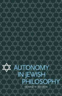 Seeskin - Autonomy in Jewish Philosophy