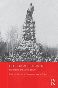 Timothy K. Blauvelt, Jeremy Smith - Georgia after Stalin: Nationalism and Soviet power
