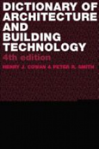 Cowan H. J. - Dictionary of Architectural and Building Technology, 4th ed.