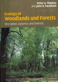 Peter Thomas - Ecology of Woodlands and Forests: Description, Dynamics and Diversity