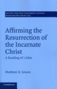 Jensen - Affirming the Resurrection of the Incarnate Christ