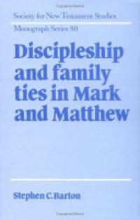 Barton - Discipleship and Family Ties in Mark and Matthew