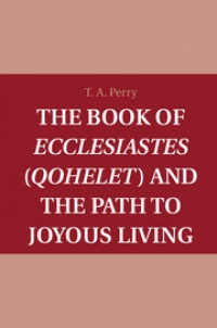Perry - The Book of  Ecclesiastes  ( Qohelet ) and the Path to Joyous Living