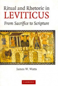 Watts - Ritual and Rhetoric in Leviticus