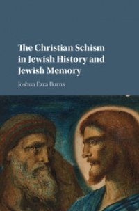 Burns - The Christian Schism in Jewish History and Jewish Memory