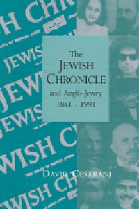 Cesarani - The Jewish Chronicle and Anglo-Jewry, 1841–1991