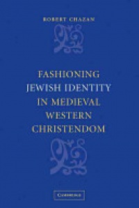 Chazan - Fashioning Jewish Identity in Medieval Western Christendom