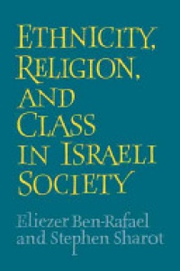 Ben-Rafael - Ethnicity, Religion and Class in Israeli Society
