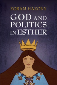 Hazony - God and Politics in Esther