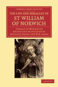 Jessop - The Life and Miracles of St William of Norwich by Thomas of Monmouth