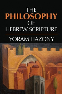 Hazony - The Philosophy of Hebrew Scripture