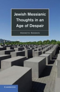 Seeskin - Jewish Messianic Thoughts in an Age of Despair