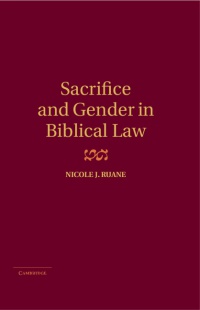 Ruane - Sacrifice and Gender in Biblical Law