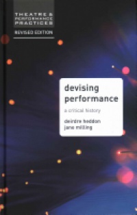 Heddon, Deirdre - Devising Performance: A Critical History