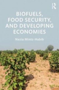 Nazia Mintz-Habib - Biofuels, Food Security, and Developing Economies