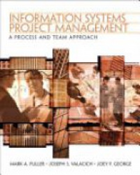 Fuller M. - Information Systems Project Management: A Process and Team Approach