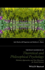 The Wiley Handbook of Theoretical and Philosophical Psychology: Methods, Approaches, and New Directions for Social Sciences