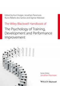 Kurt Kraiger,Jonathan Passmore,Nuno Rebelo dos Santos,Sigmar Malvezzi - The Wiley Blackwell Handbook of the Psychology of Training, Development, and Performance Improvement