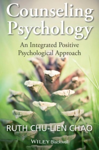 Ruth Chao - Counseling Psychology: An Integrated Positive Psychological Approach